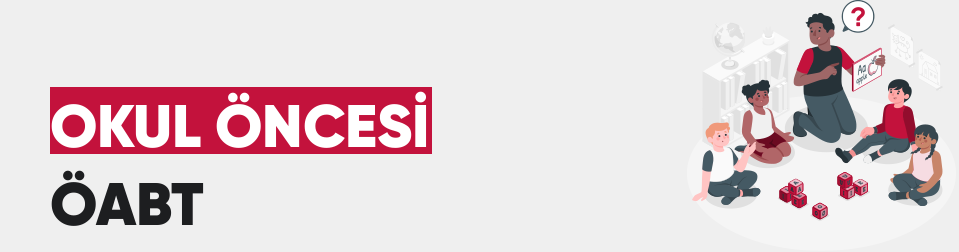 ÖABT OKUL ÖNCESİ ÖĞRETMENLİĞİ